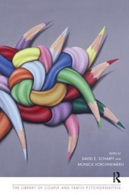 Clinical Dialogues on Psychoanalysis with Families and Couples, David E. Scharff ; Monica Vorchheimer - Paperback - 9781782204411