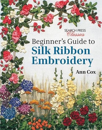 Beginner's Guide to Silk Ribbon Embroidery, Ann Cox - Paperback - 9781782211600