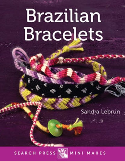 Search Press Mini Makes: Brazilian Bracelets, Sandra Lebrun - Gebonden - 9781782212423