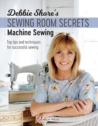 Debbie Shore's Sewing Room Secrets: Machine Sewing, Debbie Shore - Paperback - 9781782213369