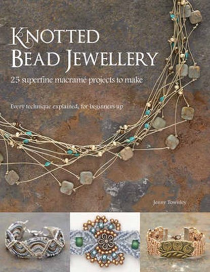 Knotted Bead Jewellery, Jenny Townley - Paperback - 9781782213901