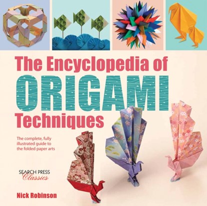 The Encyclopedia of Origami Techniques, Nick Robinson - Paperback - 9781782214748