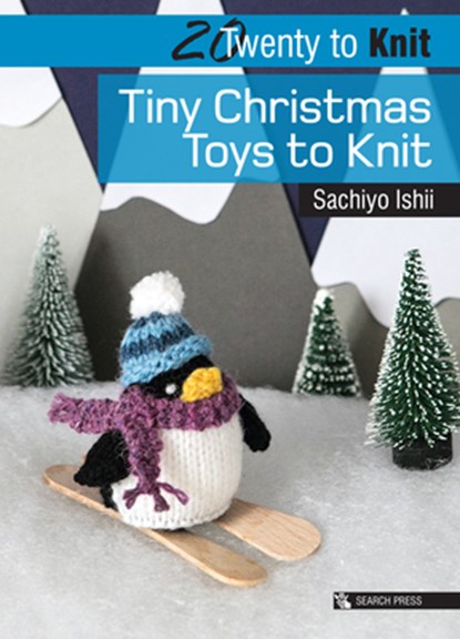 20 to Knit: Tiny Christmas Toys to Knit, Sachiyo Ishii - Paperback - 9781782215363