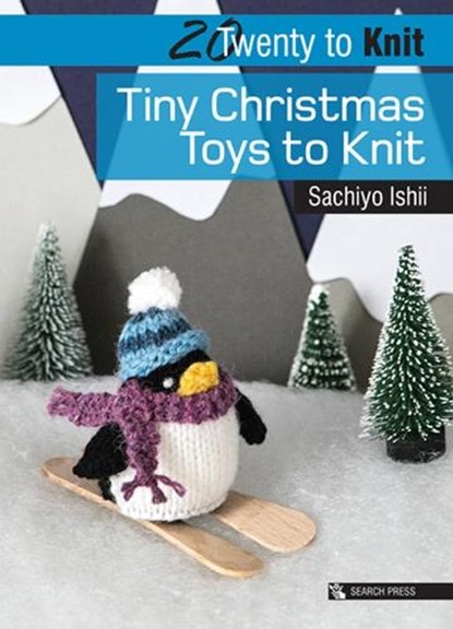 Twenty to Knit: Tiny Christmas Toys to Knit, Sachiyo Ishii - Paperback - 9781782215363