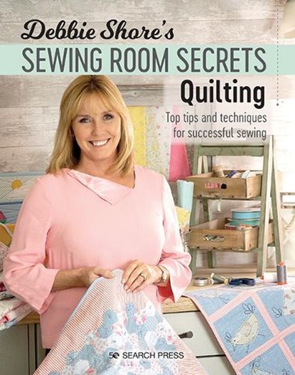 Debbie Shore's Sewing Room Secrets: Quilting, Debbie Shore - Paperback - 9781782215479