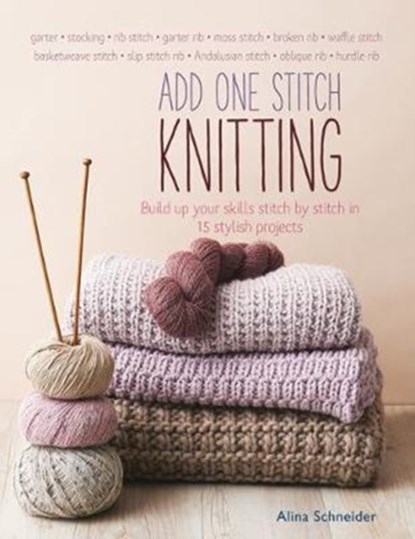 Add One Stitch Knitting, SCHNEIDER,  Alina - Paperback - 9781782215707