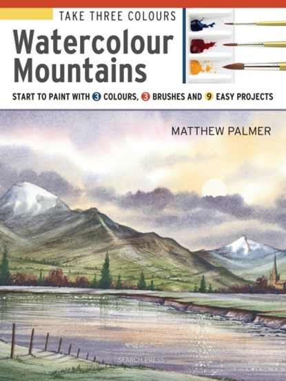 Take Three Colours: Watercolour Mountains, Matthew Palmer - Paperback - 9781782216841