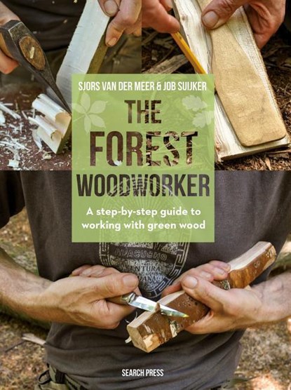 The Forest Woodworker, Sjors van der Meer ; Job Suijker - Gebonden - 9781782217367