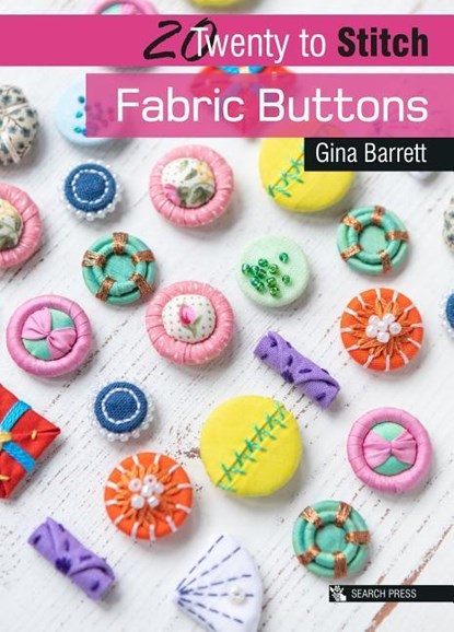 20 to Stitch: Fabric Buttons, Gina Barrett - Paperback - 9781782217596