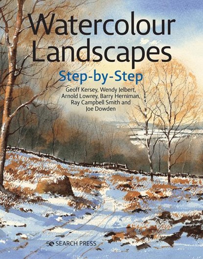 Watercolour Landscapes Step-by-Step, Geoff Kersey ; Wendy Jelbert ; Arnold Lowrey ; Ray Campbell Smith ; Barry Herniman ; Joe Dowden - Paperback - 9781782217855