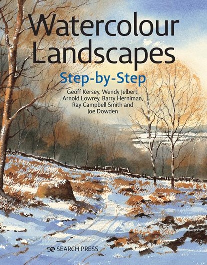 Watercolour Landscapes Step-by-Step, Geoff Kersey ; Wendy Jelbert ; Arnold Lowrey ; Ray Campbell Smith - Paperback - 9781782217855