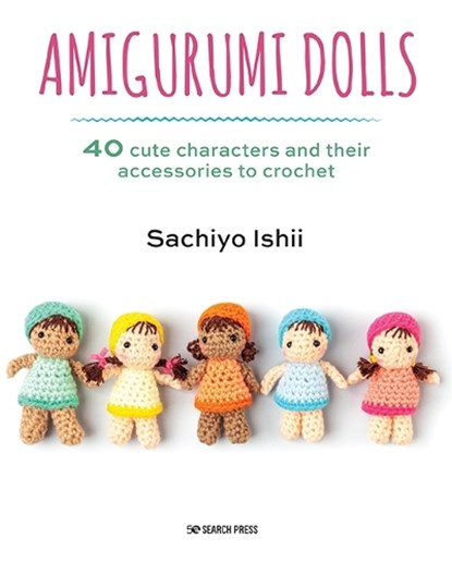 Amigurumi Dolls, Sachiyo Ishii - Paperback - 9781782218593