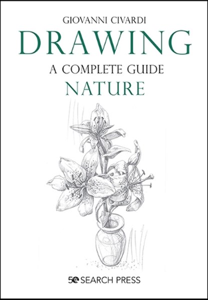Drawing - A Complete Guide: Nature, Giovanni Civardi - Paperback - 9781782218807