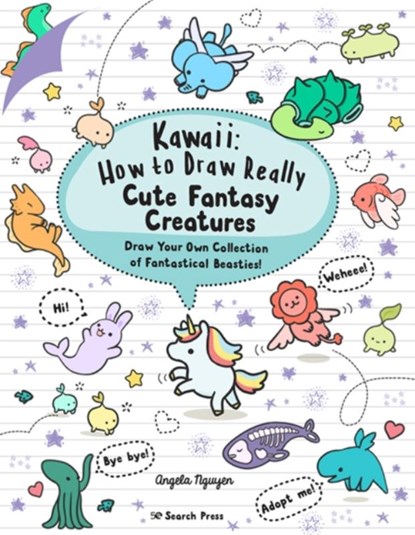 Kawaii: How to Draw Really Cute Fantasy Creatures, Angela Nguyen - Paperback - 9781782219088