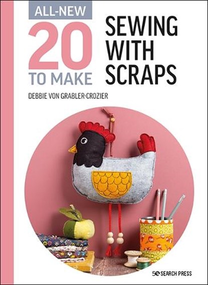 All-New Twenty to Make: Sewing with Scraps, Debbie von Grabler-Crozier - Gebonden - 9781782219675