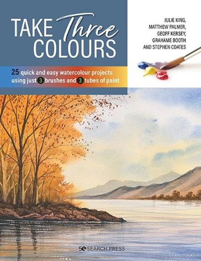 Take Three Colours, Julie King ; Matthew Palmer ; Geoff Kersey ; Grahame Booth ; Stephen Coates - Paperback - 9781782219828