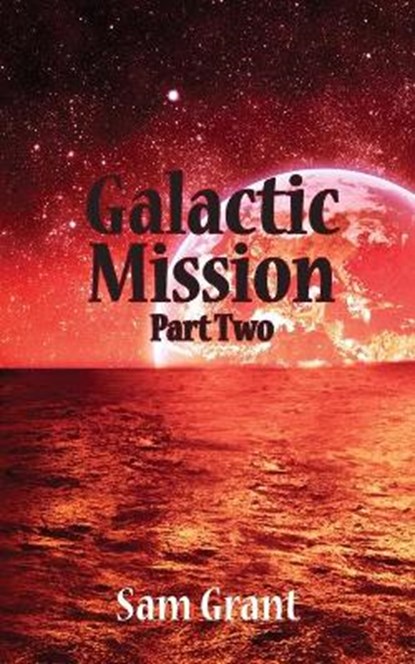 Galactic Mission Part Two, Sam Grant - Paperback - 9781782227731