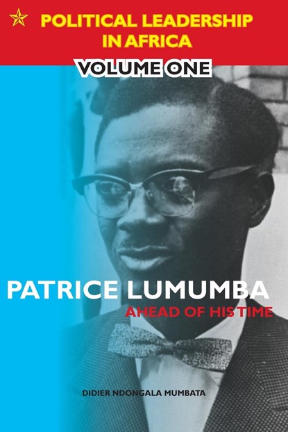 Patrice Lumumba - Ahead of His Time, Didier Ndongala Mumbata - Paperback - 9781782229339
