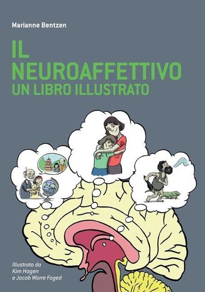 Il Neuroaffettivo - Un Libro Illustrato, Marianne Bentzen ; Kim Hagen ; Jacob Worre Foged - Gebonden - 9781782229421