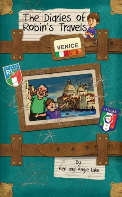 The Diaries of Robin's Travels: Venice, Ken Lake ; Angie Lake - Paperback - 9781782260516