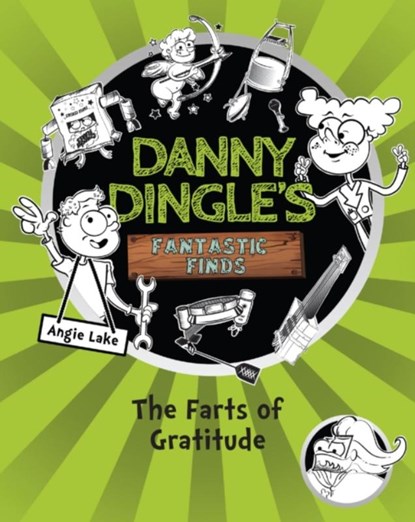 Danny Dingle's Fantastic Finds: The Farts of Gratitude (book 5), Angie Lake - Paperback - 9781782262633