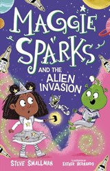 Maggie Sparks and the Alien Invasion - Steve Smallman - 9781782267171