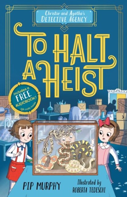 Christie and Agatha's Detective Agency: To Halt a Heist, Pip Murphy - Paperback - 9781782268192