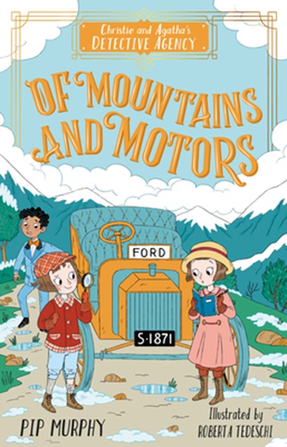 Christie and Agatha's Detective Agency: Of Mountains and Motors, Pip Murphy - Paperback - 9781782268307