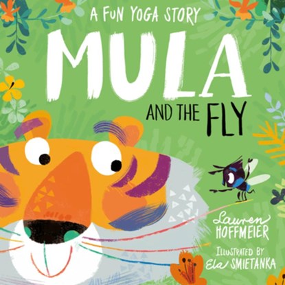 Mula and the Fly: A Fun Yoga Story, Lauren Hoffmeier - Gebonden - 9781782268895