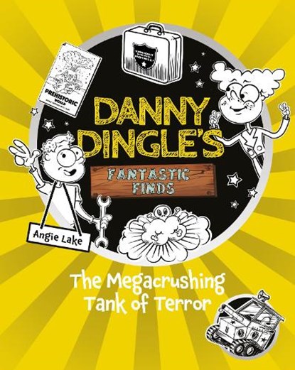 Danny Dingle's Fantastic Finds: The Megacrushing Tank of Terror (book 10), Angie Lake - Paperback - 9781782269885