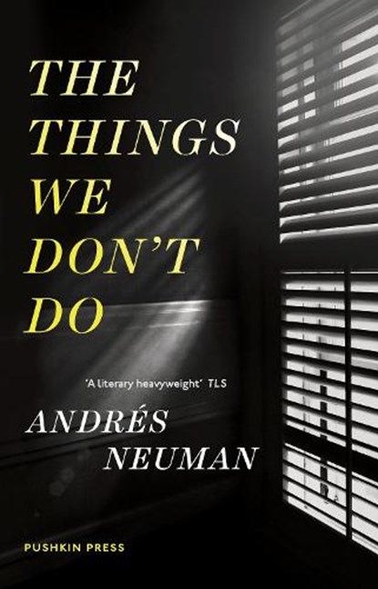 The Things We Don't Do, Andres (Author) Neuman - Paperback - 9781782270737