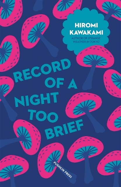 Record of a Night Too Brief, Hiromi Kawakami - Paperback - 9781782272717