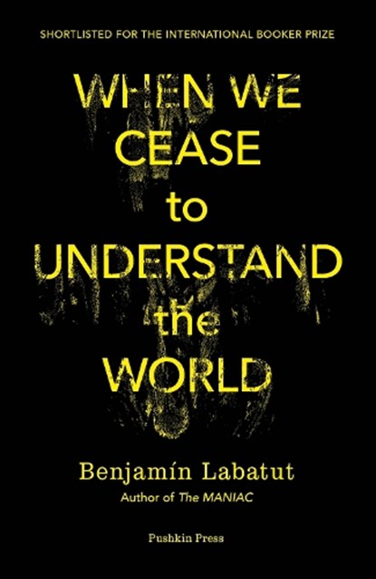 When We Cease to Understand the World, Benjamin Labatut - Paperback - 9781782276142