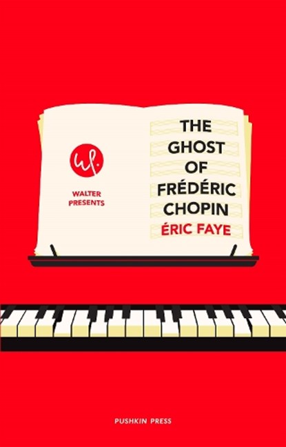 The Ghost of Frederic Chopin, Eric Faye - Paperback - 9781782277224