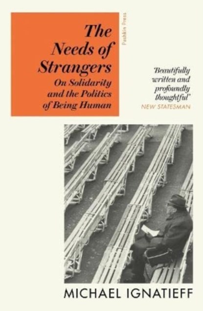 The Needs of Strangers, Michael Ignatieff - Paperback - 9781782279082
