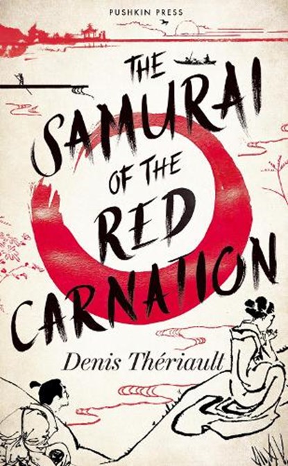 The Samurai of the Red Carnation, Denis Theriault - Gebonden - 9781782279679