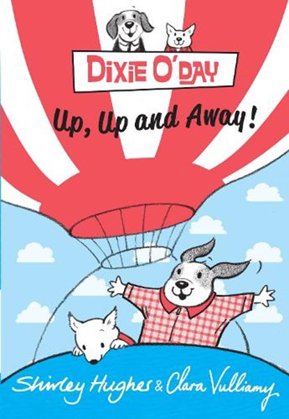 Dixie O 'Day: Up, Up and Away!, CLARA VULLIAMY,  Shirley Hughes & - Gebonden - 9781782300243