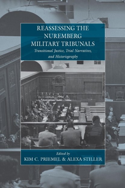 Reassessing the Nuremberg Military Tribunals, Kim C. Priemel ; Alexa Stiller - Paperback - 9781782386674
