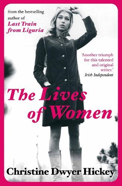 The Lives of Women, Christine Dwyer Hickey - Paperback - 9781782390077