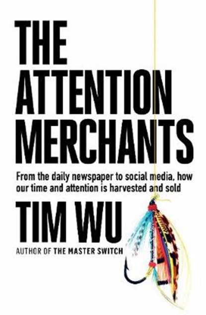 The Attention Merchants, Tim (Atlantic Books) Wu - Gebonden - 9781782394822
