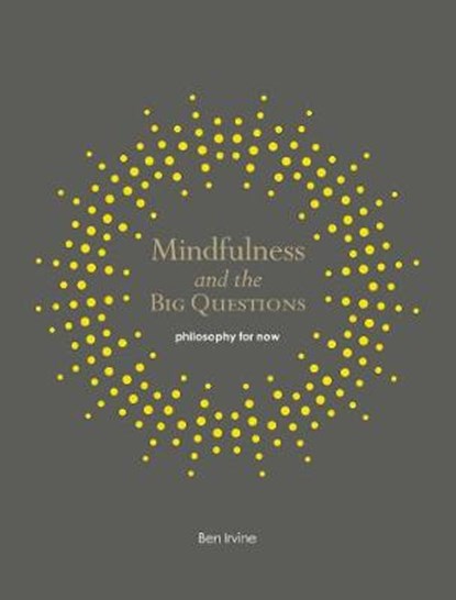 Mindfulness and the Big Questions, Ben Irvine - Paperback - 9781782404309