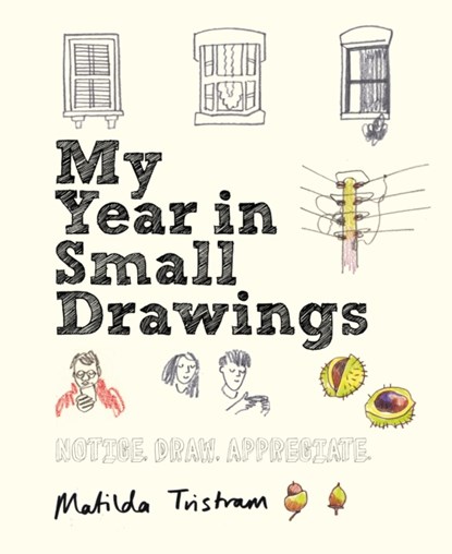 My Year in Small Drawings, Matilda Tristram - Paperback - 9781782405344