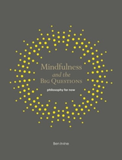 Mindfulness and the Big Questions, Ben Irvine - Ebook - 9781782406310