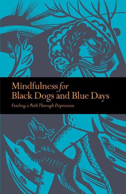 Mindfulness for Black Dogs & Blue Days, GILPIN,  Richard - Paperback - 9781782406464