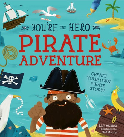 You're the Hero: Pirate Adventure, Lily Murray - Paperback - 9781782409953