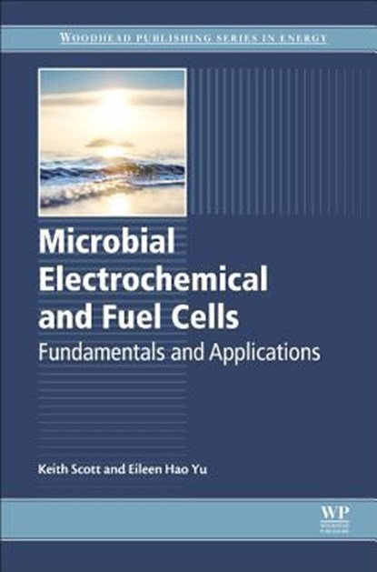 Microbial Electrochemical and Fuel Cells, Keith (Newcastle Univeristy Scott ; Eileen Hao (Newcastle Univeristy Yu - Gebonden - 9781782423751
