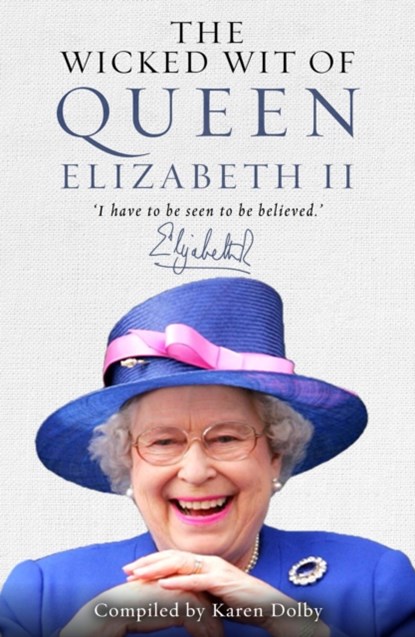 The Wicked Wit of Queen Elizabeth II, Karen Dolby - Gebonden - 9781782433651