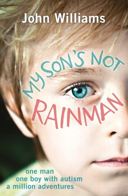 My Son's Not Rainman, John Williams - Paperback - 9781782433880