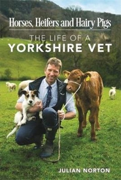 Horses, Heifers and Hairy Pigs, Julian Norton - Paperback - 9781782438359