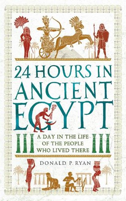 24 Hours in Ancient Egypt, RYAN,  Donald P. - Gebonden - 9781782439110